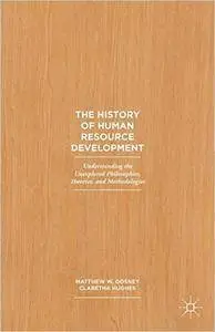 The History of Human Resource Development: Understanding the Unexplored Philosophies, Theories, and Methodologies