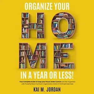 Organize Your Home In A Year Or Less! [Audiobook]