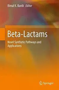 Beta-Lactams: Novel Synthetic Pathways and Applications