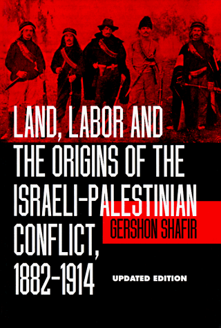 Land, Labor and the Origins of the Israeli-Palestinian Conflict, 1882-1914