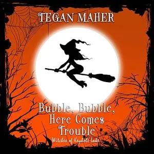 «Bubble, Bubble, Here Comes Trouble» by Tegan Maher