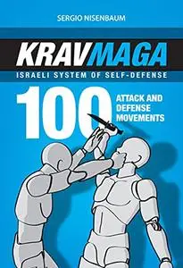 Krav Maga - Israeli System of Self-defense: 100 Attack and Defense Movements.