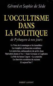 Gérard & Sophie de Sède, "L'occultisme dans la politique : De Pythagore à nos jours…" (repost)