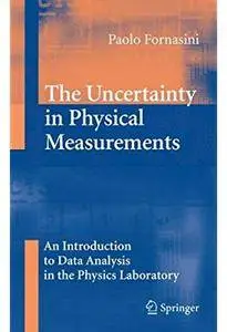 The Uncertainty in Physical Measurements: An Introduction to Data Analysis in the Physics Laboratory [Repost]