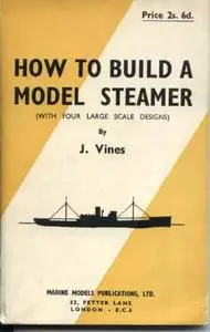 How to Build a Model Steamer (with four large scale designs)
