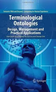 Terminological Ontologies: Design, Management and Practical Applications (Semantic Web and Beyond) (Repost)