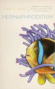 Hermaphroditism: A Primer on the Biology, Ecology, and Evolution of Dual Sexuality (Repost)