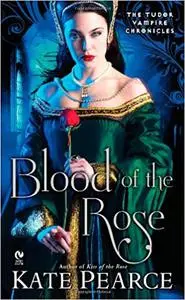 Blood of the Rose: The Tudor Vampire Chronicles
