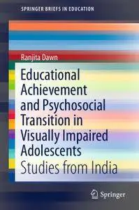 Educational Achievement and Psychosocial Transition in Visually Impaired Adolescents: Studies from India