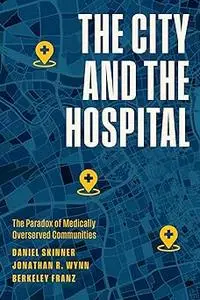 The City and the Hospital: The Paradox of Medically Overserved Communities