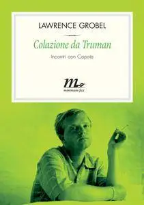 Lawrence Grobel - Colazione da Truman. Incontri con Capote