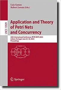 Application and Theory of Petri Nets and Concurrency: 44th International Conference, PETRI NETS 2023, Lisbon, Portugal,