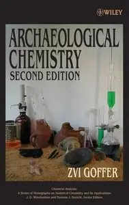 Archaeological Chemistry (Chemical Analysis: A Series of Monographs on Analytical Chemistry and Its Applications) (repost)