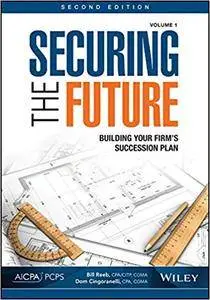 Securing the Future, Volume 1: Building Your Firm's Succession Plan, 2nd Edition