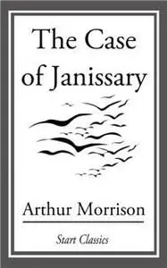 «Case of Janissary» by Arthur Morrison