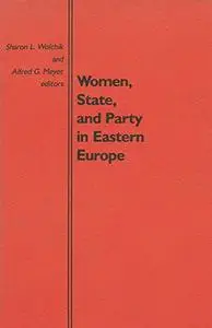 Women, State, and Party in Eastern Europe