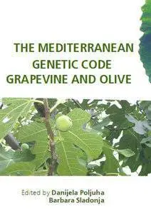 "The Mediterranean Genetic Code: Grapevine and Olive" ed. by Danijela Poljuha and Barbara Sladonja