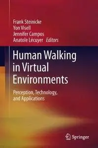 Human Walking in Virtual Environments: Perception, Technology, and Applications