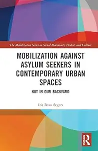 Mobilization against Asylum Seekers in Contemporary Urban Spaces: Not in Our Backyard