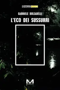 L'eco dei sussurri - Gabriele Dolzadelli