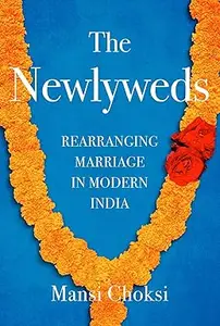 The Newlyweds: Rearranging Marriage in Modern India (Repost)