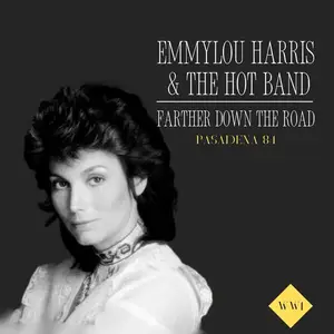 Emmylou Harris - Farther Down The Road (Live Pasadena '84) (2025)