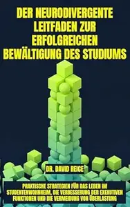 Der neurodivergente Leitfaden zur erfolgreichen Bewältigung des Studiums: Studentenwohnheim Exekutive Funktionen Überlastung