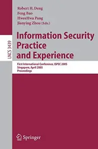 Information Security Practice and Experience: First International Conference, ISPEC 2005, Singapore, April 11-14, 2005. Proceed