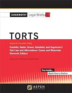 Casenote Legal Briefs for Torts Keyed to Franklin, Rabin, Green, Geistfeld, and Engstrom: Tenth Edition by Franklin, Rab Ed 11