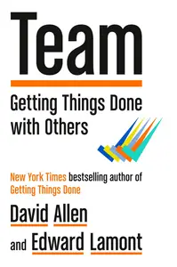 Team: Getting Things Done with Others