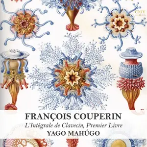 Yago Mahugo - François Couperin. L'Intégrale de Clavecin. Premier Livre. Ordres I-V (2025)