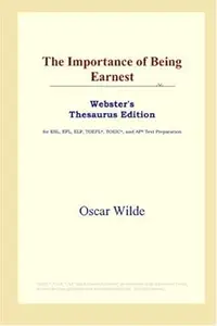 The Importance of Being Earnest (Webster's Thesaurus Edition)