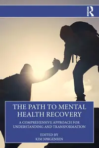 The Path to Mental Health Recovery: A Comprehensive Approach for Understanding and Transformation