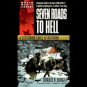 Seven Roads to Hell: A Screaming Eagle at Bastogne