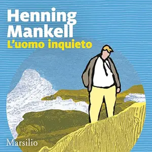 «L'uomo inquieto? Le inchieste del commissario Wallander 10» by Henning Mankell