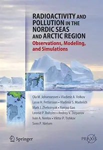 Radioactivity and Pollution in the Nordic Seas and Arctic Region: Observations, Modeling, and Simulations (Repost)
