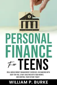 Personal Finance For Teens: Real World Money Management Exercises