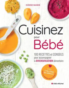 Clémence Maumené, "Cuisinez pour bébé: 100 recettes et conseils pour accompagner la diversification alimentaire"
