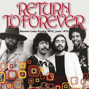 Return To Forever - Live At Electric Lady Studio, Nyc, June 1975 (Remastered) (2015)