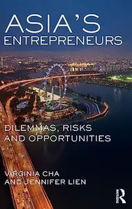 Asia's Entrepreneurs : Dilemmas, Risks and Opportunities