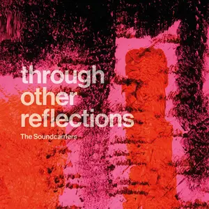 The Soundcarriers - Through Other Reflections (2024) [Official Digital Download 24/48]