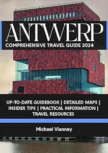 ANTWERP COMPREHENSIVE TRAVEL GUIDE 2024