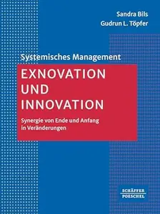 Exnovation und Innovation: Synergie von Ende und Anfang in Veränderungen