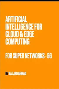 Artifical Intelligence for Cloud and Edge Computing for Super Networks -5G