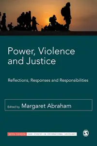 Power, Violence and Justice: Reflections, Responses and Responsibilities (SAGE Studies in International Sociology)