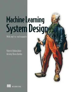 Machine Learning System Design: With end-to-end examples