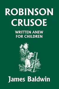 Robinson Crusoe Written Anew for Children