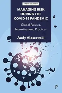 Managing Risk during the COVID-19 Pandemic: Global Policies, Narratives and Practices