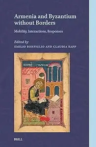 Armenia and Byzantium Without Borders: Mobility, Interactions, Responses