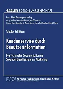 Kundenservice durch Benutzerinformation: Die Technische Dokumentation als Sekundärdienstleistung im Marketing